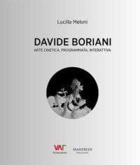 Davide Boriani. Arte cinetica, programmata, interattiva