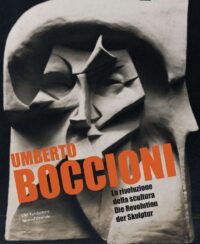 Umberto Boccioni. La rivoluzione della scultura