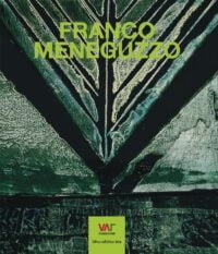 Franco Meneguzzo. Vita di un pitture rimasto nell’ombra